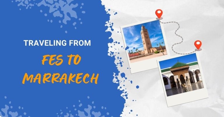 fes to marrakech travel guide